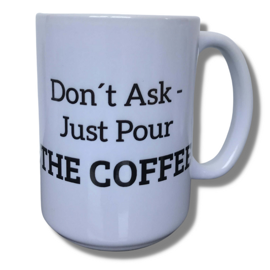 Taza Cerámica 15 oz "Just pour the coffee"